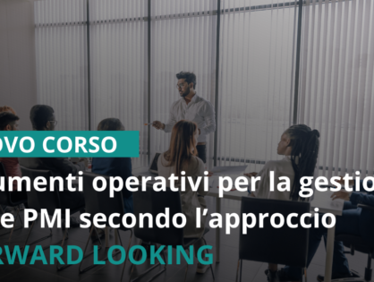 Strumenti operativi per la gestione delle PMI secondo l’approccio FORWARD LOOKING